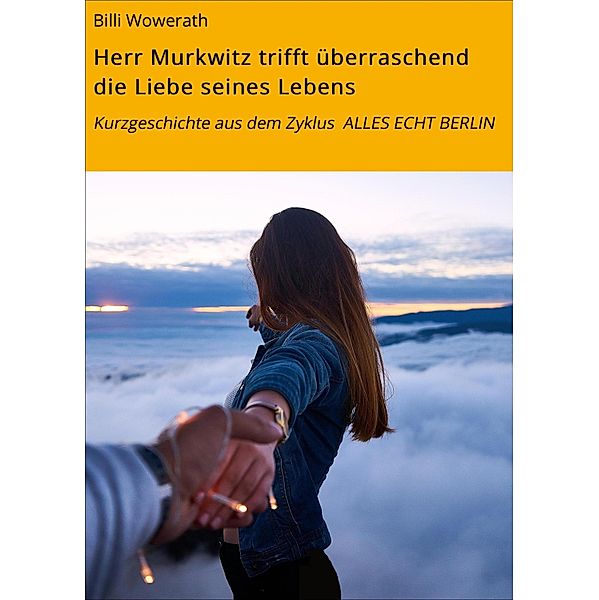 Herr Murkwitz trifft überraschend die Liebe seines Lebens, Billi Wowerath
