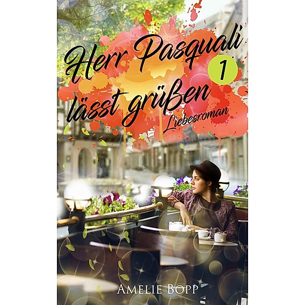 Herr Pasquali lässt grüssen 1, Amelie Bopp