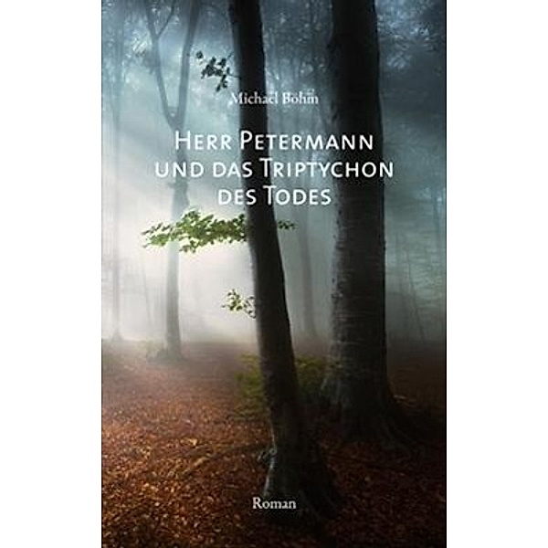 Herr Petermann und das Triptychon des Todes, Michael Böhm