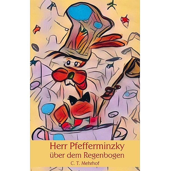 Herr Pfefferminzky über dem Regenbogen, C. T. Mehrhof