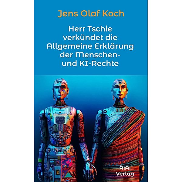 Herr Tschie verkündet die Allgemeine Erklärung der Menschen- und KI-Rechte, Jens Olaf Koch
