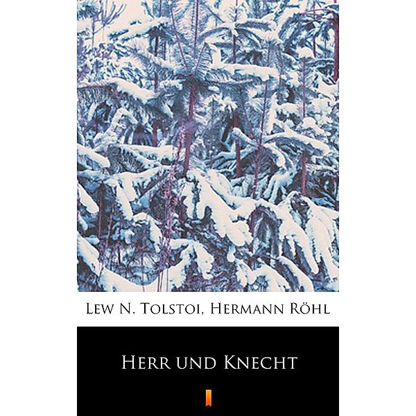 Herr und Knecht, Hermann Röhl, Lew N. Tolstoi