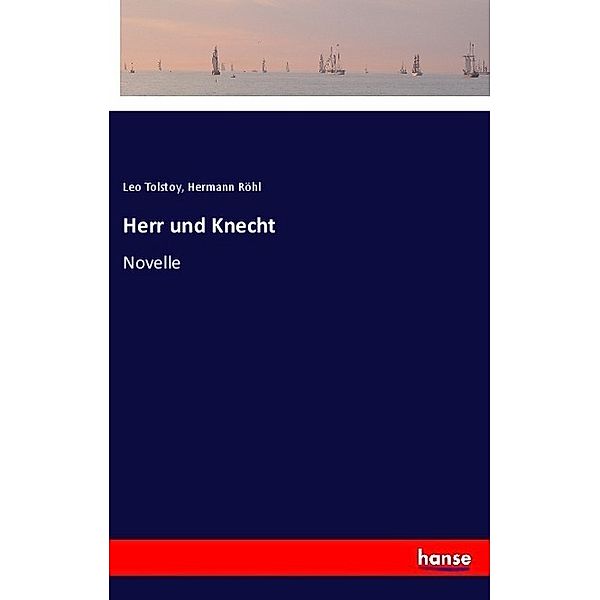 Herr und Knecht, Leo N. Tolstoi, Hermann Röhl