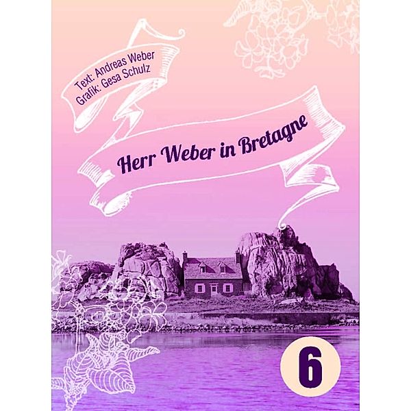 Herr Weber in Bretagne / Edition kleinLAUT Bd.6, Andreas Weber
