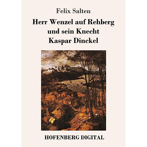 Herr Wenzel auf Rehberg und sein Knecht Kaspar Dinckel, Felix Salten