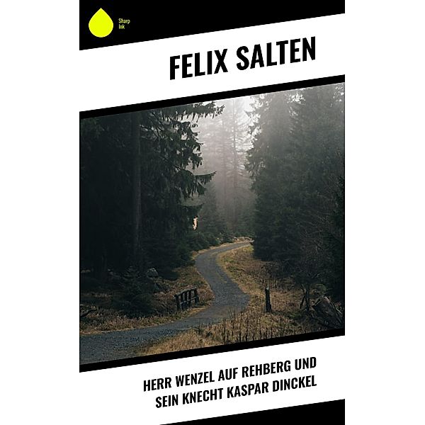 Herr Wenzel auf Rehberg und sein Knecht Kaspar Dinckel, Felix Salten