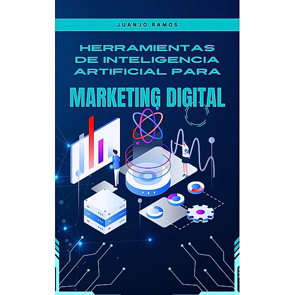 Herramientas de inteligencia artificial para marketing digital, Juanjo Ramos