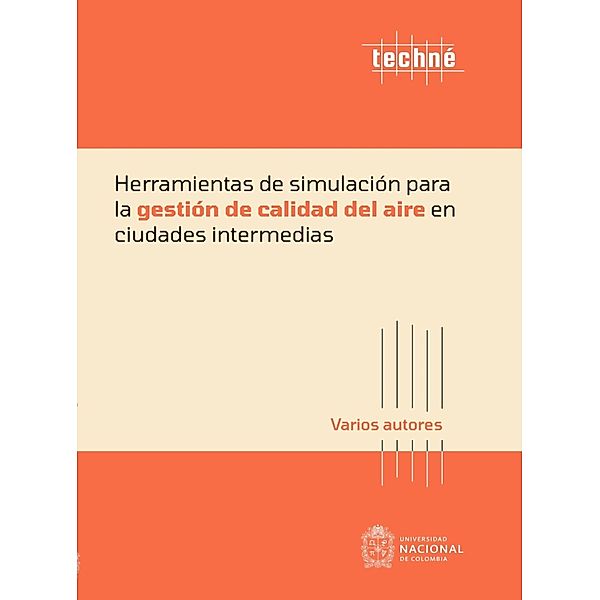 Herramientas de simulación para la gestión de calidad del aire en ciudades intermedias, Beatriz Helena Aristizábal Zuluaga, Carlos Mario GonzálezDuque, Erika Marcela Trejos Zapata, Felipe Cifuentes Castaño, Wendy Julieth Hernández, María Camila Valencia Cárdenas, Mauricio Velasco García