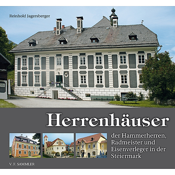 Herrenhäuser der Hammerherren, Radmeister und Eisenverleger in der Steiermark, Reinhold Jagersberger