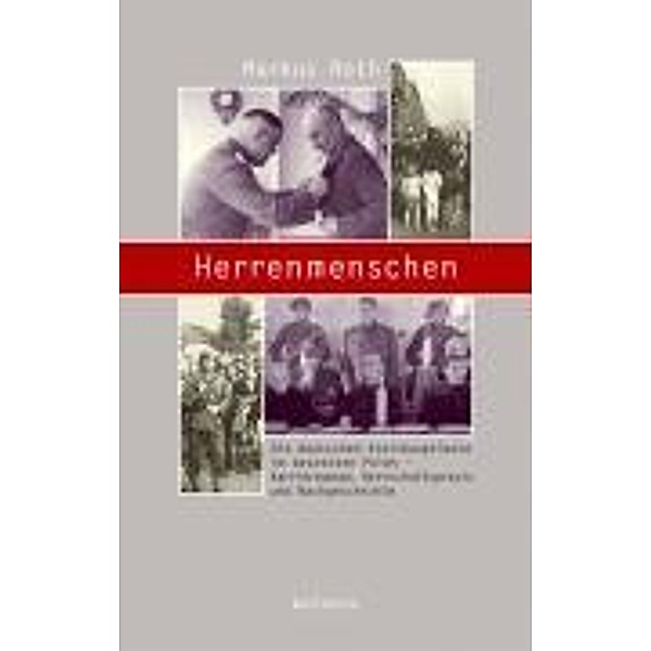 Herrenmenschen / Beiträge zur Geschichte des 20. Jahrhunderts Bd.9, Markus Roth