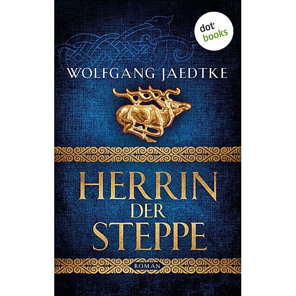 Herrin der Steppe / Steppenwind-Saga Bd.3, Wolfgang Jaedtke