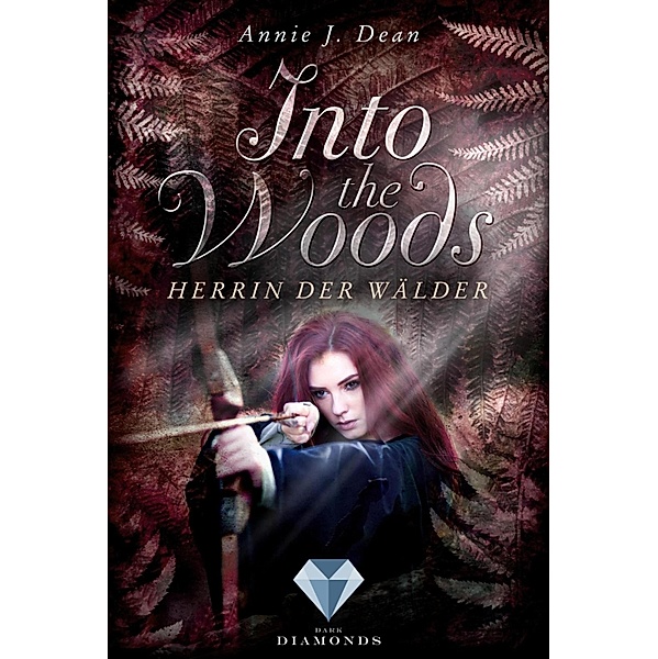 Herrin der Wälder / Into the Woods Bd.2, Annie J. Dean