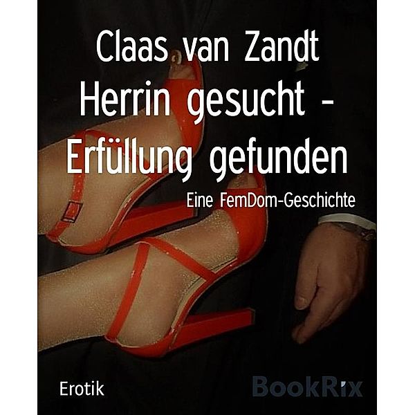 Herrin gesucht - Erfüllung gefunden, Claas van Zandt
