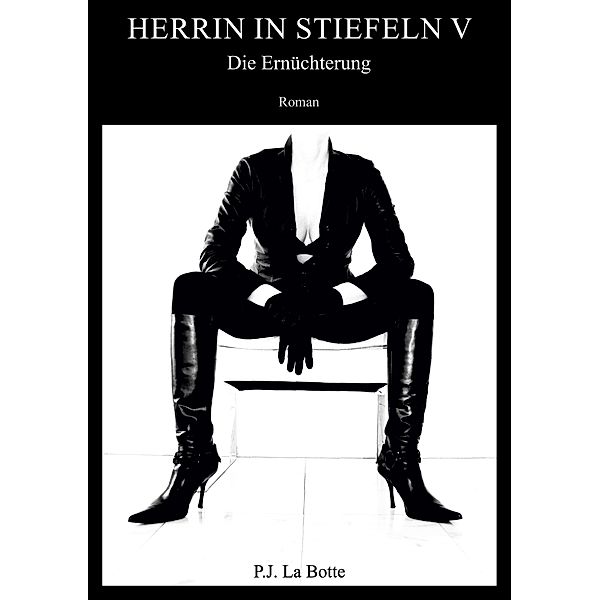 Herrin in Stiefeln 5 / Herrin in Stiefeln Bd.5, P. J. La Botte