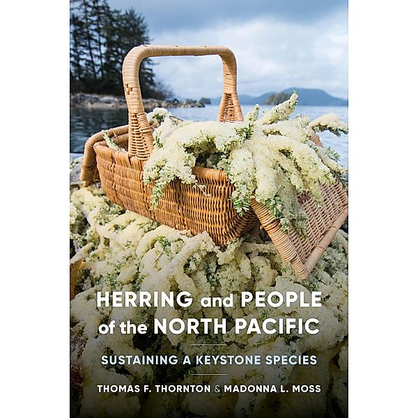 Herring and People of the North Pacific, Thomas F. Thornton, Madonna L. Moss