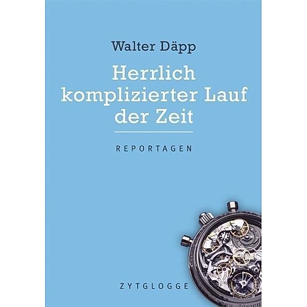 Herrlich komplizierter Lauf der Zeit, Walter Däpp