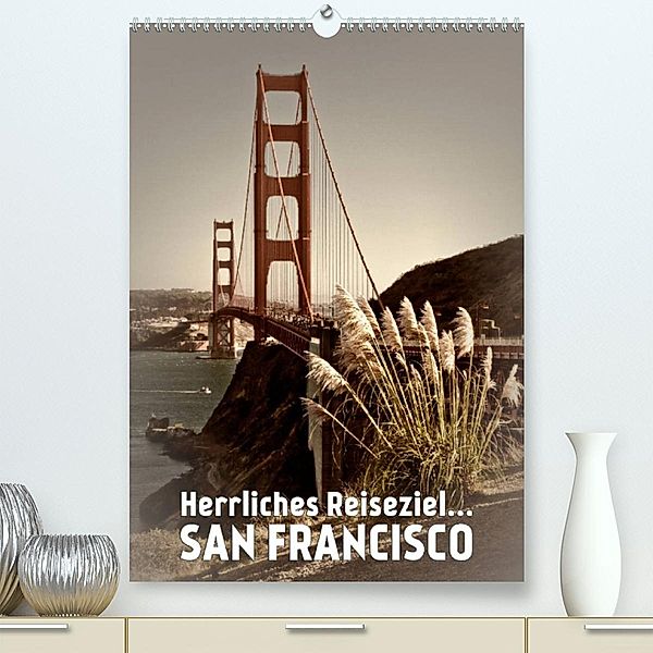 Herrliches Reiseziel... SAN FRANCISCO (Premium, hochwertiger DIN A2 Wandkalender 2023, Kunstdruck in Hochglanz), Melanie Viola