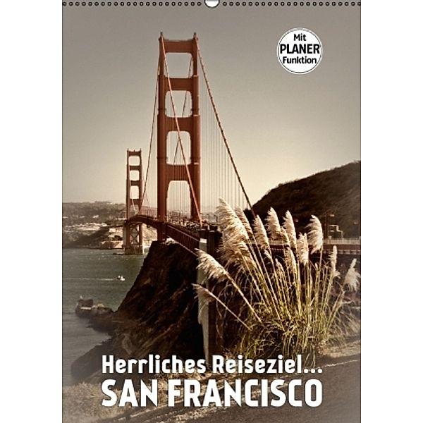 Herrliches Reiseziel... SAN FRANCISCO (Wandkalender 2016 DIN A2 hoch), Melanie Viola