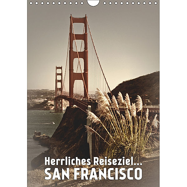 Herrliches Reiseziel... SAN FRANCISCO (Wandkalender 2019 DIN A4 hoch), Melanie Viola