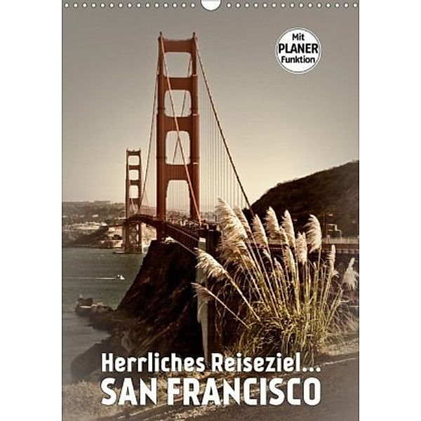Herrliches Reiseziel... SAN FRANCISCO (Wandkalender 2020 DIN A3 hoch), Melanie Viola