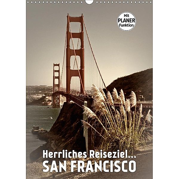 Herrliches Reiseziel... SAN FRANCISCO (Wandkalender 2021 DIN A3 hoch), Melanie Viola