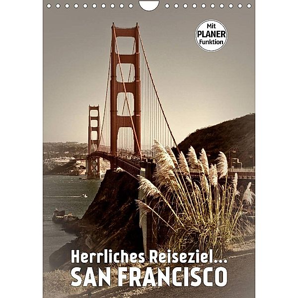 Herrliches Reiseziel... SAN FRANCISCO (Wandkalender 2023 DIN A4 hoch), Melanie Viola