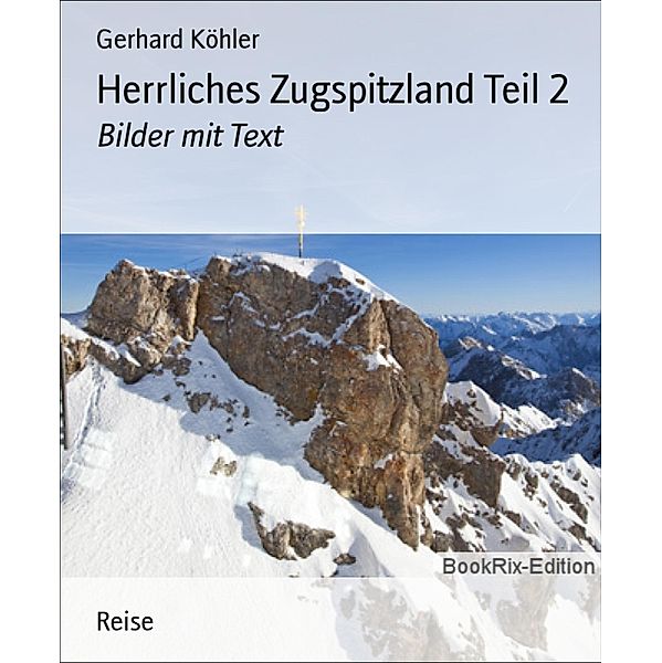 Herrliches Zugspitzland Teil 2, Gerhard Köhler