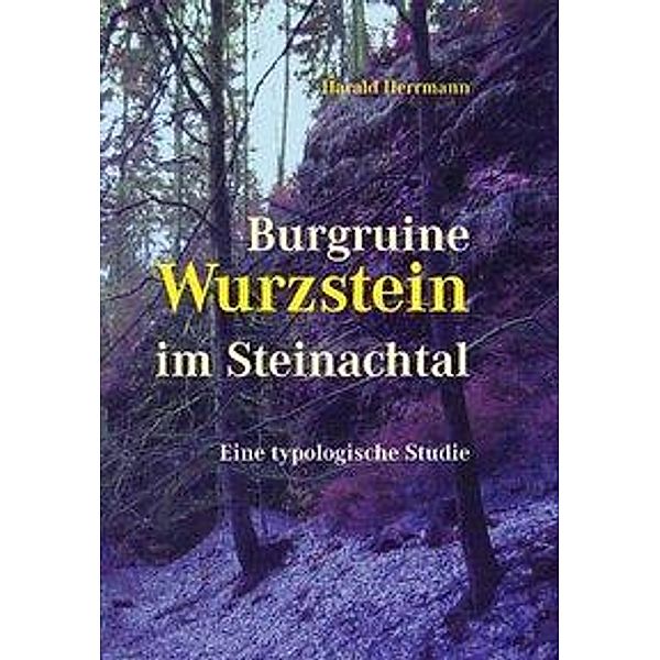 Herrmann, H: Burgruine Wurzstein im Steinachtal, Harald Herrmann