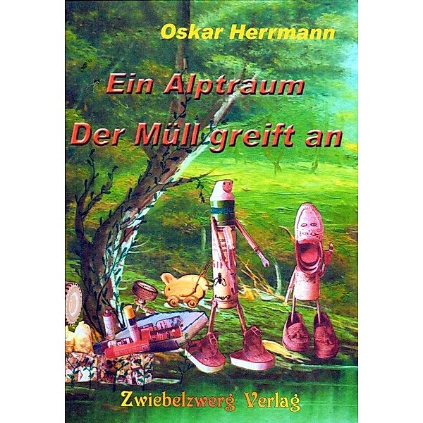 Herrmann, O: Alptraum: Der Müll greift an, Oskar Herrmann