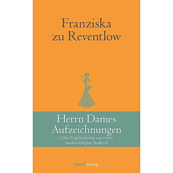Herrn Dames Aufzeichnungen / Klassiker der Weltliteratur, Franziska zu Reventlow