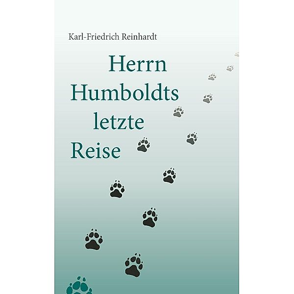 Herrn Humboldts letzte Reise, Karl-Friedrich Reinhardt