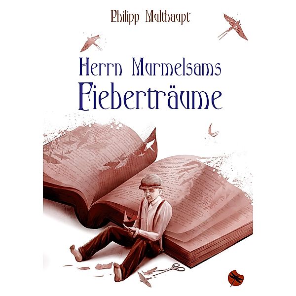 Herrn Murmelsams Fieberträume, Philipp Multhaupt