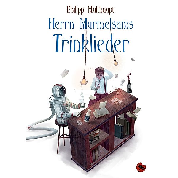 Herrn Murmelsams Trinklieder / Edition Drachenfliege, Philipp Multhaupt