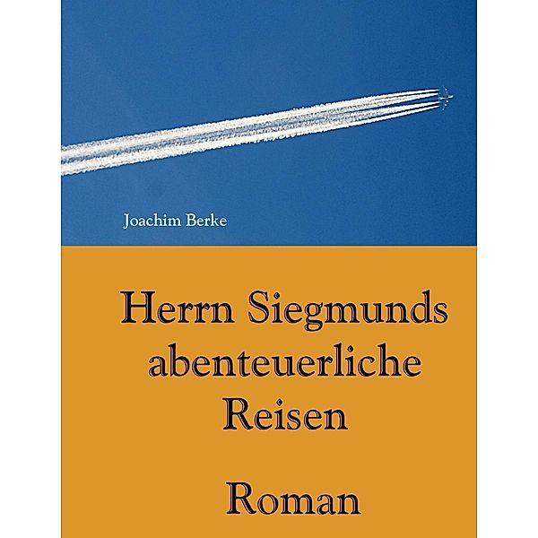 Herrn Siegmunds abenteuerliche Reisen, Joachim Berke