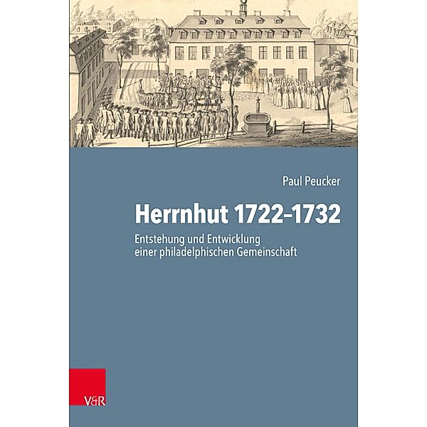 Herrnhut 1722-1732 / Arbeiten zur Geschichte des Pietismus, Paul Peucker