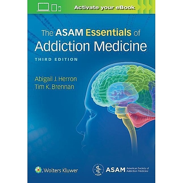 Herron, A: ASAM Essentials of Addiction Medicine, Abigail Herron, Timothy Koehler Brennan