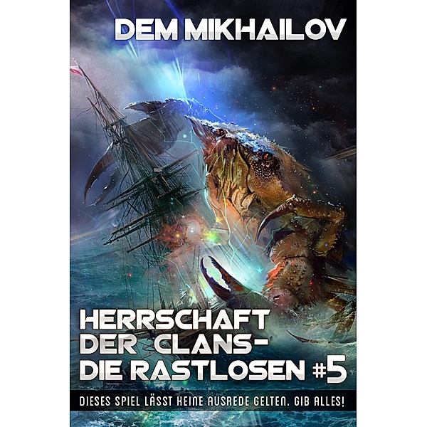 Herrschaft der Clans - Die Rastlosen (Buch 5): LitRPG-Serie / Herrschaft der Clans - Die Rastlosen Bd.5, Dem Mikhailov