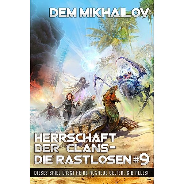 Herrschaft der Clans - Die Rastlosen (Buch 9): LitRPG-Serie / Herrschaft der Clans - Die Rastlosen Bd.9, Dem Mikhailov