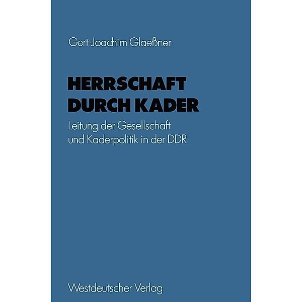 Herrschaft durch Kader / Schriften des Zentralinstituts für sozialwiss. Forschung der FU Berlin Bd.28, Gert-Joachim Glaeßner