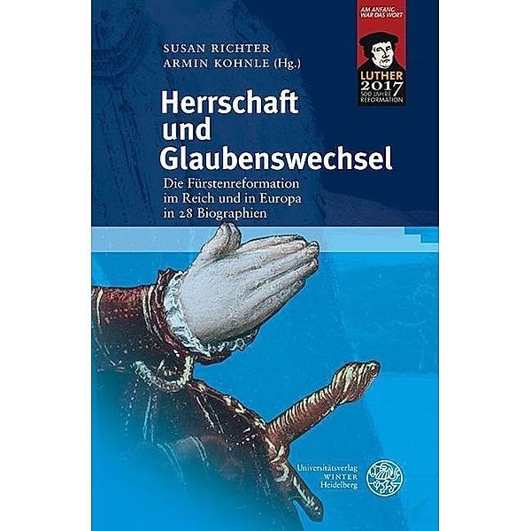 Herrschaft und Glaubenswechsel / Heidelberger Abhandlungen zur Mittleren und Neueren Geschichte, Neue Folge Bd.24