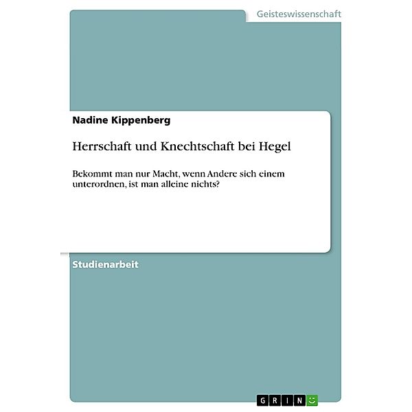 Herrschaft und Knechtschaft bei Hegel, Nadine Kippenberg