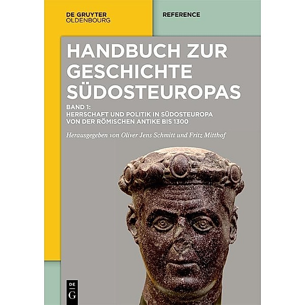 Herrschaft und Politik in Südosteuropa von der römischen Antike bis 1300 / Handbuch zur Geschichte Südosteuropas