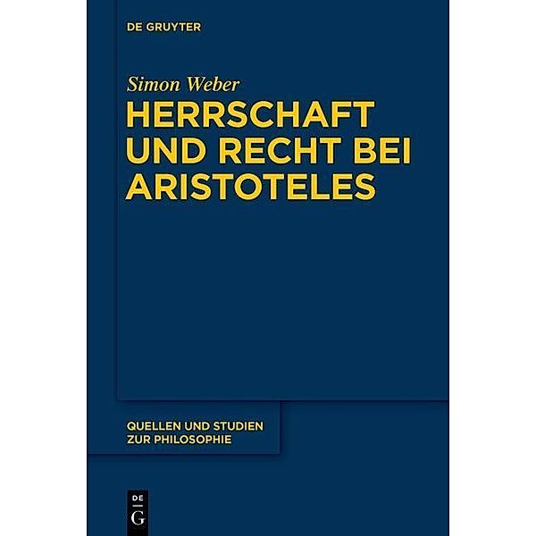 Herrschaft und Recht bei Aristoteles / Quellen und Studien zur Philosophie Bd.123, Simon Weber