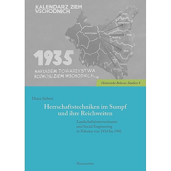 Herrschaftstechniken im Sumpf und ihre Reichweiten / Historische Belarus-Studien Bd.9, Diana Siebert