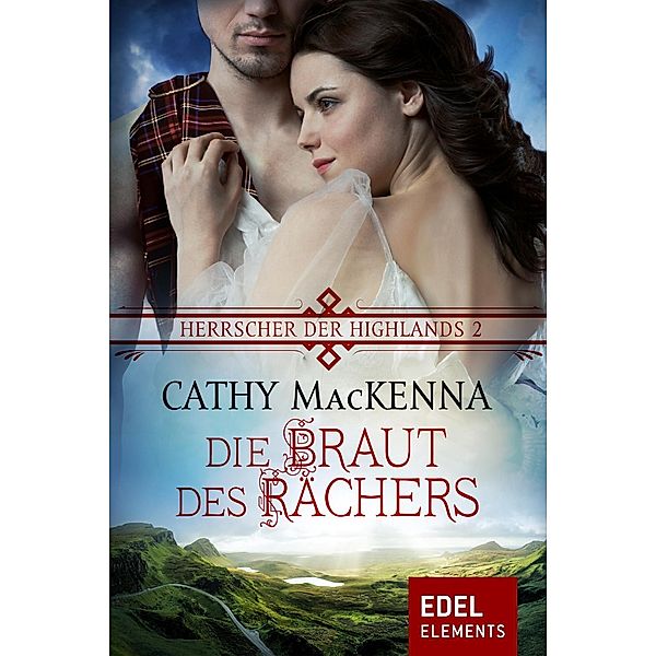 Herrscher der Highlands - Die Braut des Rächers, Cathy MacKenna