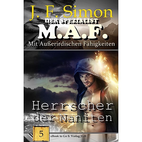 Herrscher der Naniten / Der Spezialist M.A.F Bd.5, J. F. Simon