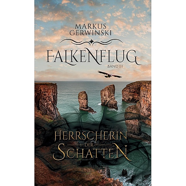 Herrscherin der Schatten / Falkenflug Bd.3, Markus Gerwinski