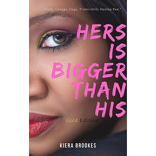 Hers is Bigger than His: Gold Edition, Kiera Brookes