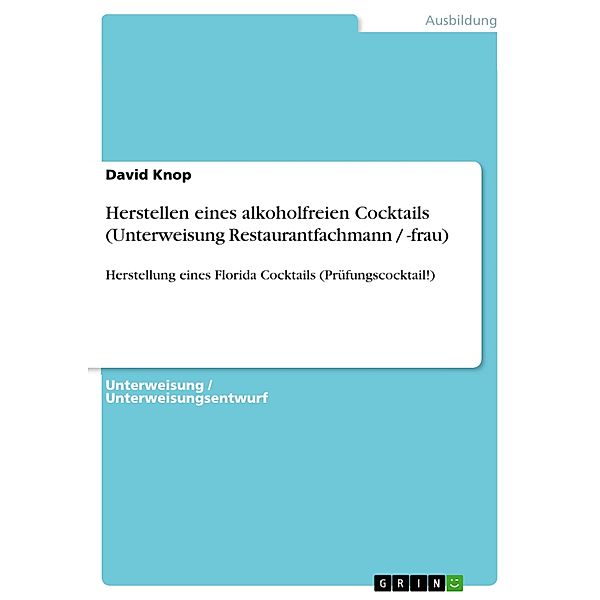 Herstellen eines alkoholfreien Cocktails (Unterweisung Restaurantfachmann / -frau), David Knop