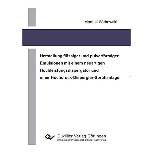 Herstellung flüssiger und pulverförmiger Emulsionen mit einem neuartigen Hochleistungsdispergator und einer Hochdruck-Dispergier-Sprühanlage